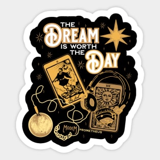 The Dream is Worth The Day Sticker